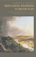 From Coastal Wilderness to Fruited Plain: A History of Environmental Change in Temperate North America from 1500 to the Present(History of Enviromental Change in Temperate North America fr)