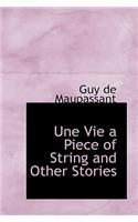 Une Vie a Piece of String and Other Stories: (English)