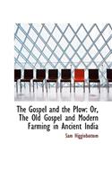 Gospel and the Plow, Or, The Old Gospel and Modern Farming in Ancient India
