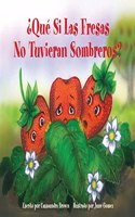 ¿Qué Si Las Fresas No Tuvieran Sombreros?