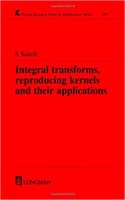 Integral Transforms, Reproducing Kernels and Their Applications