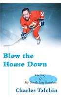 Blow the House Down