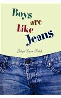 Boys Are Like Jeans
