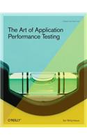 The Art of Application Performance Testing: Help for Programmers and Quality Assurance