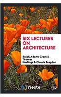 Six Lectures on Architecture