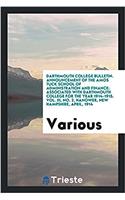 Darthmouth College Bulletin. Announcement of the Amos Tuck School of Administration and Finance; Associated with Darthmouth College for the Year 1914-1915. Vol. III, No. 2, Hanower, New Hampshire, April, 1914