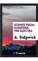 Scenes from Euripides. The Electra