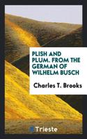 Plish and Plum. From the German of Wilhelm Busch