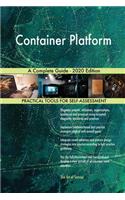 Container Platform A Complete Guide - 2020 Edition