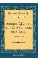 Address Made to the City Council of Boston: January 5, 1835 (Classic Reprint)