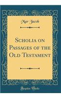 Scholia on Passages of the Old Testament (Classic Reprint)