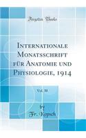 Internationale Monatsschrift Für Anatomie Und Physiologie, 1914, Vol. 30 (Classic Reprint)