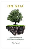 On Gaia: A Critical Investigation of the Relationship between Life and Earth(English)