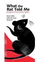 What The Rat Told Me: A Legend of the Chinese Zodiac