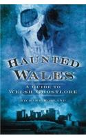 Haunted Wales: A Guide to Welsh Ghostlore