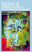 Remembering and Representing the Experience of War in Twentieth-century France