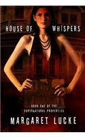 House of Whispers: Book One Of The Supernatural Properties Series