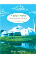 A Small World: Smart Houses and the Dream of the Perfect Day