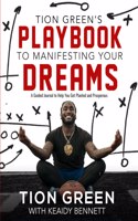 Tion Green's Playbook to Manifesting Your Dreams