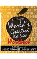 Building the World's Greatest High School Workbook: The Official Companion Text