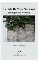 Let Me Be Your Servant: 100 Reflective Moments