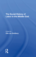 The Social History Of Labor In The Middle East