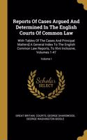 Reports Of Cases Argued And Determined In The English Courts Of Common Law