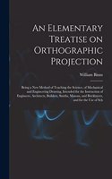 An Elementary Treatise on Orthographic Projection