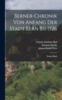 Berner-chronik von Anfang der Stadt Bern bis 1526