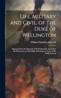 Life, Military and Civil, of the Duke of Wellington