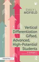 Vertical Differentiation for Gifted, Advanced, and High-Potential Students