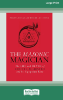 Masonic Magician: The Life and Death of Count Cagliostro and his Egyptian Rite [Large Print 16 Pt Edition]