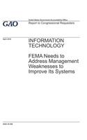 Information Technology: FEMA Needs to Address Management Weaknesses to Improve Its Systems