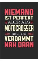 Niemand Ist Perfekt Aber ALS Motocrosser Bist Du Verdammt Nah Dran