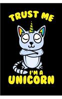 Trust Me I'm A Unicorn: 120 Pages I 6x9 I Music Sheet I Funny Cute Unicorn & Kittycorn Gifts I Apparel