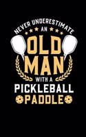 Never Underestimate Old Man With A Pickleball Paddle: 120 Pages I 6x9 I Music Sheet I Funny Pickleball Shirts & Gifts For Grandfathers