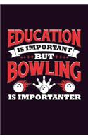 Education Is Important But Bowling Is Importanter
