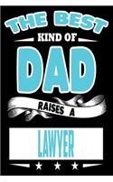 The Best Kind Of Dad Raises A Lawyer: College Ruled Lined Journal Notebook 120 Pages 6"x9" - Best Dad Gifts Personalized