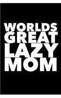 Worlds Greatest Lazy Mom: Lined Blank Journal Notebook
