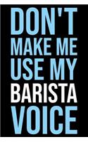 Don't Make Me Use My Barista Voice