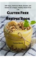 Gluten Free Recipes Book: 100+ Easy, Delicious Meals, Breads, and Sweets for a Happy, Healthy Gluten-Free Life(83 Delicious Recipes)
