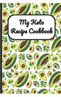 My Keto Recipe Cookbook: Avocado Cover, Blank Recipe Book to Write Personal Meals Cooking Plans: Collect Your Best Recipes All in One Custom Cookbook, (120-Recipe Journal an