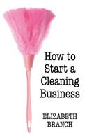 How To Start A Cleaning Business