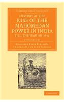 History of the Rise of the Mahomedan Power in India, Till the Year Ad 1612 4 Volume Set