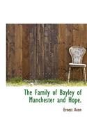 The Family of Bayley of Manchester and Hope.