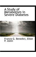 A Study of Metabolism in Severe Diabetes