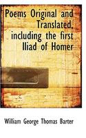 Poems Original and Translated, Including the First Iliad of Homer: (English)