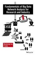 Fundamentals of Big Data Network Analysis for Research and Industry