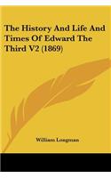 The History And Life And Times Of Edward The Third V2 (1869): (English)