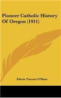 Pioneer Catholic History of Oregon (1911)